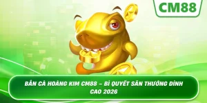 Bắn Cá Hoàng Kim – Trải Nghiệm Săn Thưởng Đẳng Cấp Tại CM88