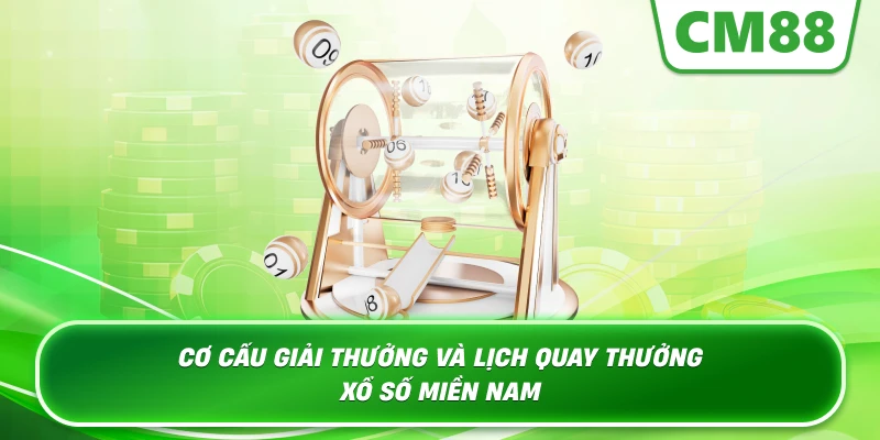 Cơ cấu giải thưởng và lịch quay thưởng Xổ Số Miền Nam